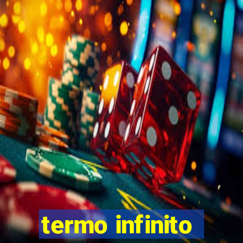 termo infinito