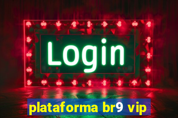 plataforma br9 vip