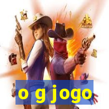 o g jogo