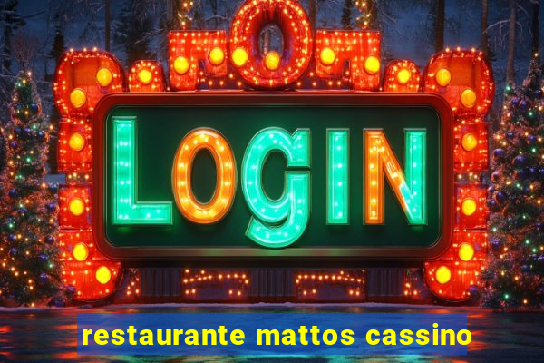 restaurante mattos cassino