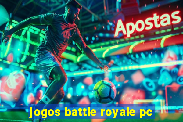 jogos battle royale pc