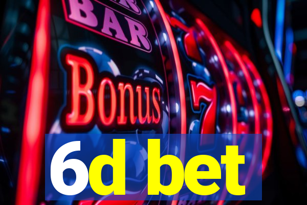 6d bet