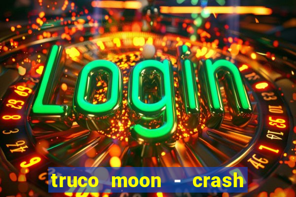 truco moon - crash & poker