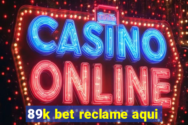 89k bet reclame aqui