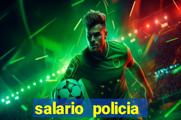 salario policia civil ba