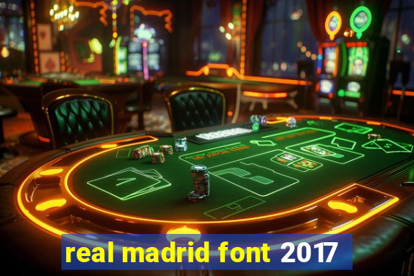 real madrid font 2017