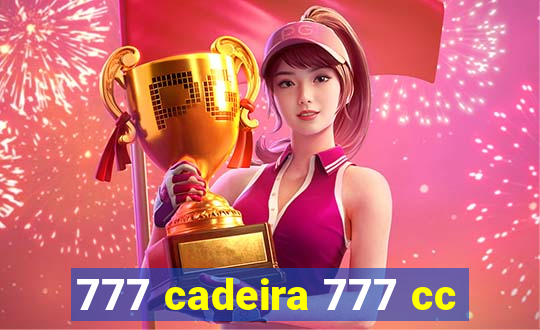 777 cadeira 777 cc