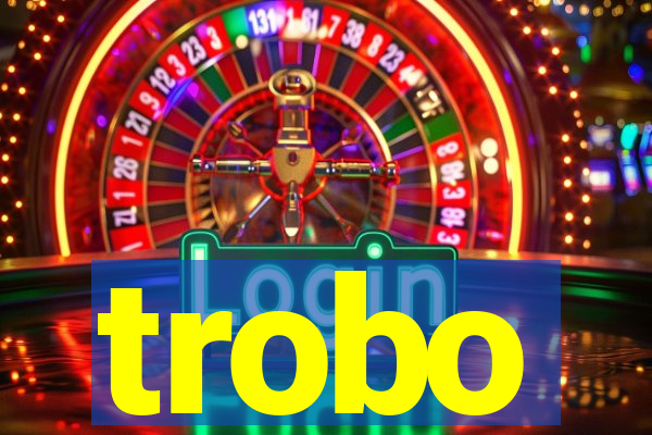 trobo