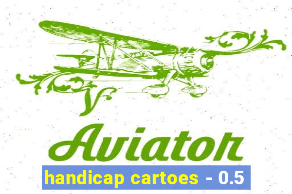 handicap cartoes - 0.5