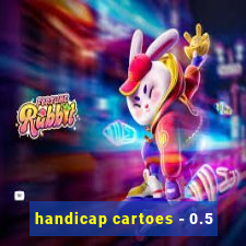 handicap cartoes - 0.5