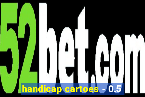 handicap cartoes - 0.5