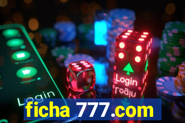 ficha 777.com