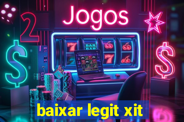 baixar legit xit