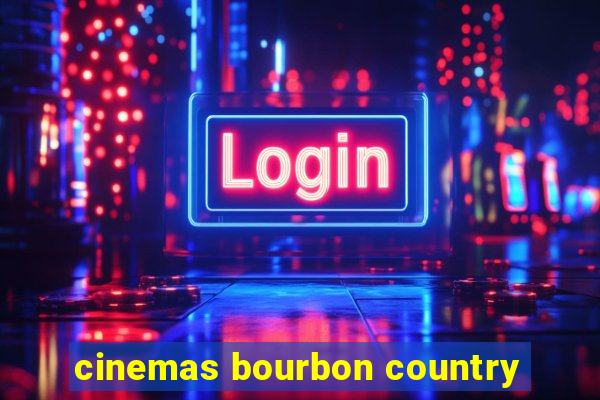 cinemas bourbon country