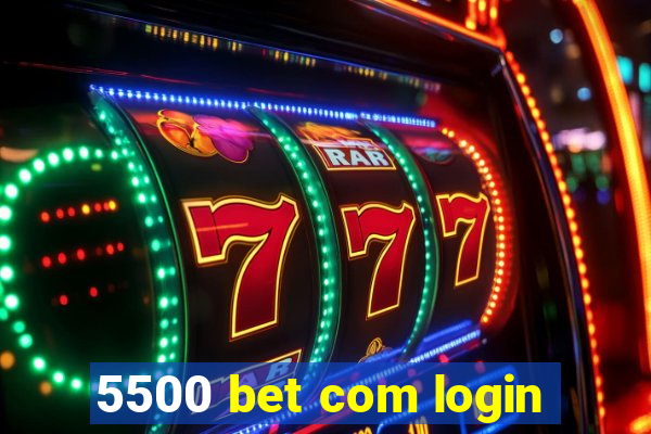 5500 bet com login