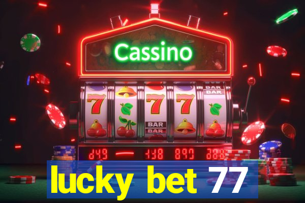 lucky bet 77