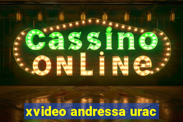 xvideo andressa urac