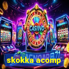 skokka acomp