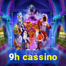 9h cassino