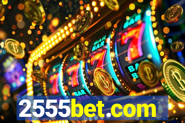 2555bet.com