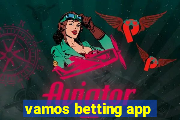 vamos betting app