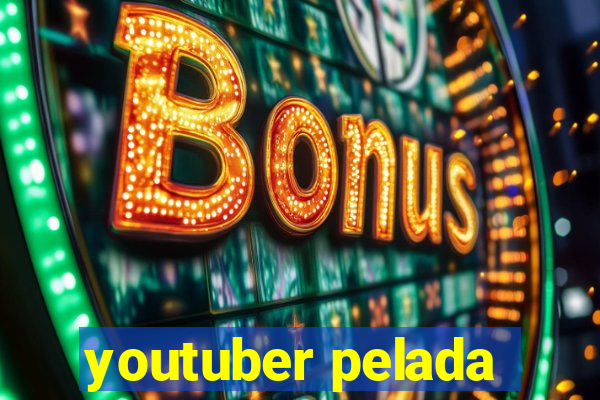 youtuber pelada