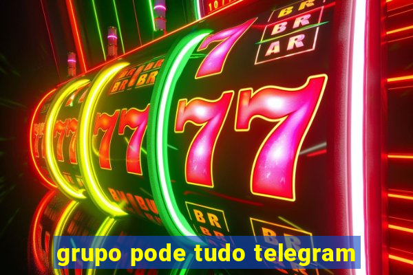 grupo pode tudo telegram