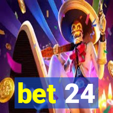 bet 24