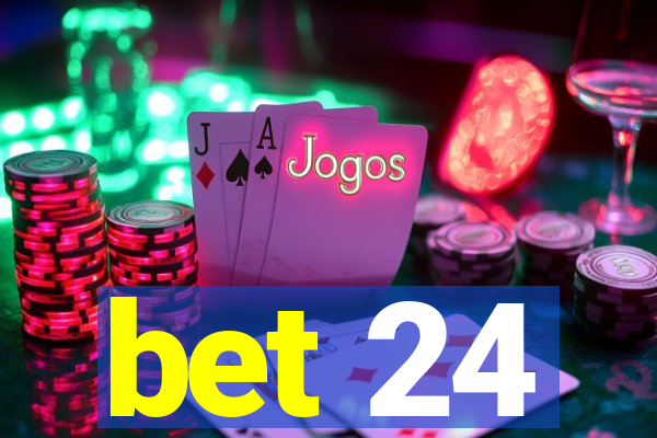 bet 24