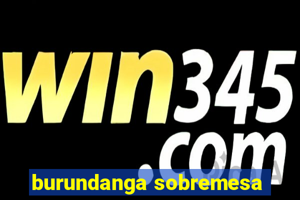 burundanga sobremesa