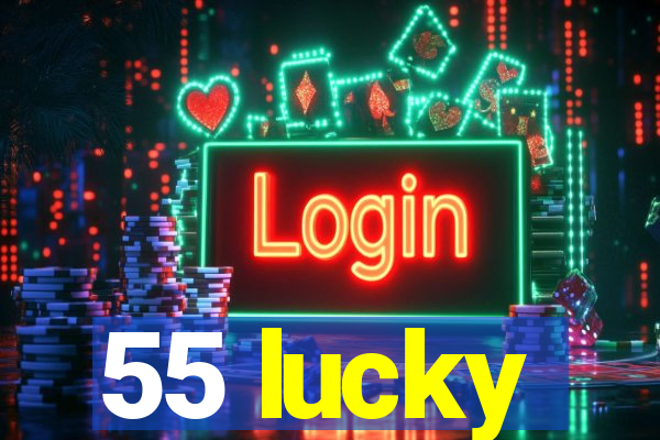 55 lucky