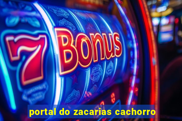 portal do zacarias cachorro