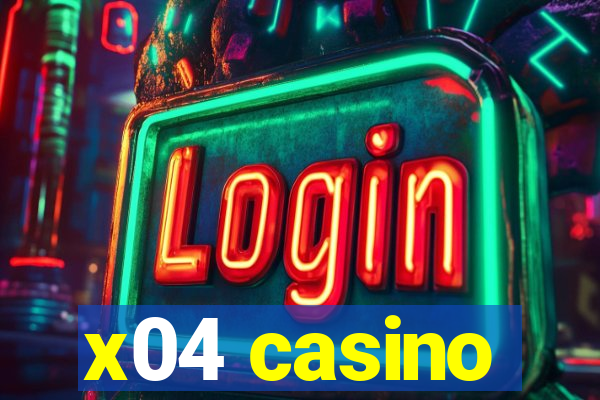 x04 casino