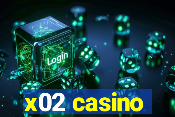 x02 casino