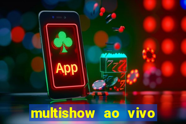 multishow ao vivo online gratis