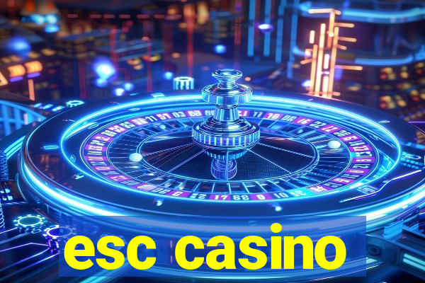 esc casino