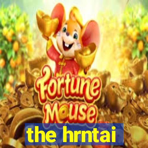 the hrntai