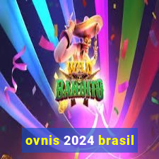 ovnis 2024 brasil