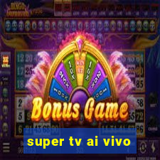 super tv ai vivo