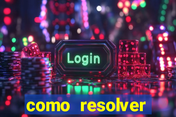 como resolver reclamado apenas por dispositivo registrado