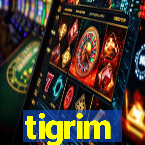 tigrim