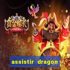 assistir dragon super dublado