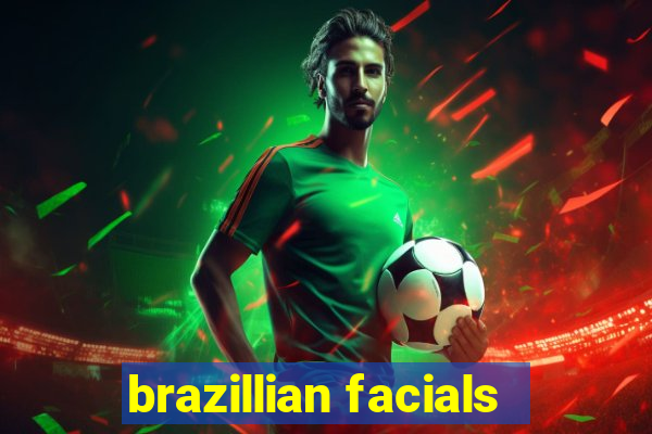 brazillian facials