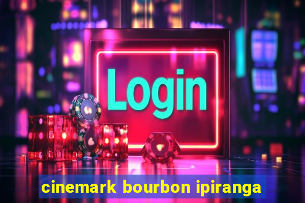 cinemark bourbon ipiranga