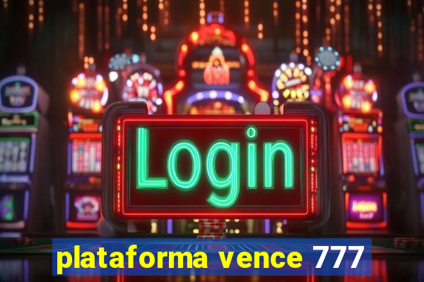 plataforma vence 777