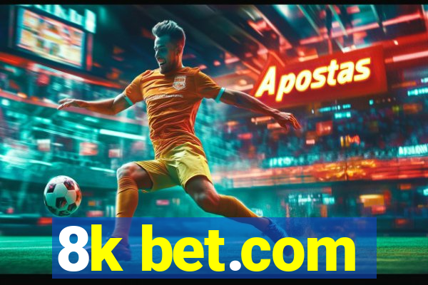 8k bet.com