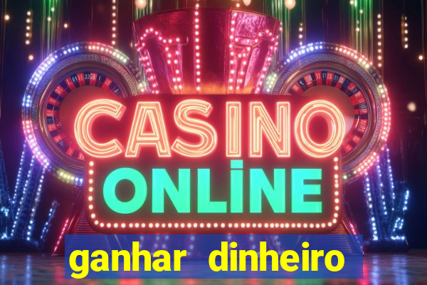 ganhar dinheiro online jogando