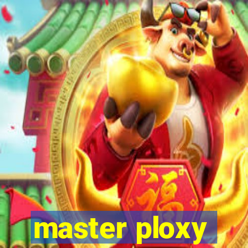 master ploxy