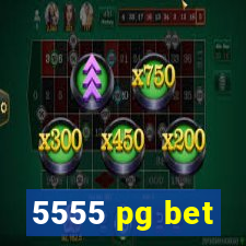 5555 pg bet