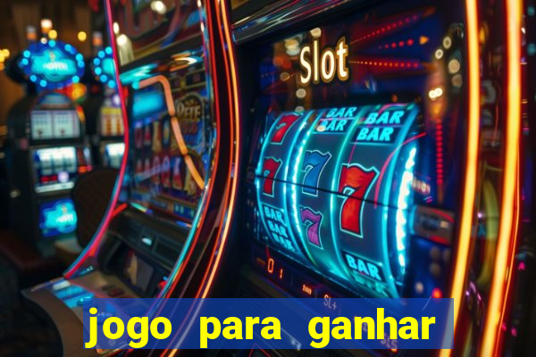 jogo para ganhar dinheiro de verdade sem depositar